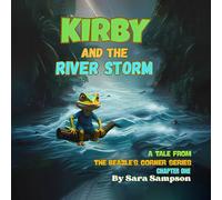 KIRBY AND THE RIVER STORM - CHAPTER ONE: A TALE FROM THE BEAZLE'S CORNER SERIES