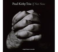 Kirby,Paul Trio - If Not Now