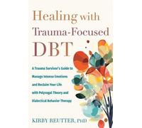 Kirby Reutter Healing with Trauma-Focused DBT (Tascabile)