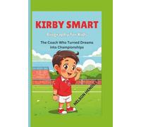 Kirby Smart Biography for Kids: The Coach Who Turned Dreams into Championships