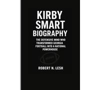 Kirby Smart Biography: The Defensive Mind Who Transformed Georgia Football into a National Powerhouse”.