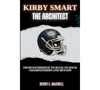 KIRBY SMART: THE ARCHITECT: From Bainbridge to Back-to-Back Championships and Beyond
