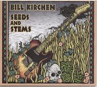 Kirchen, Bill - Seeds & Stems