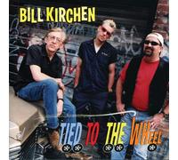 Kirchen, Bill - Tied To The Wheel