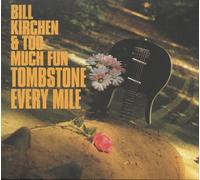 Kirchen, Bill & Too Much Fun - Tombstone Every Mile