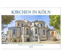 Kirchen in Köln - Heilige Stätten und imposante Bauten (Wandkalender 2026 DIN A3 quer), CALVENDO Monatskalender: Eine Führung zu den eindrucksvollsten Gotthäusern der Domstadt Köln.