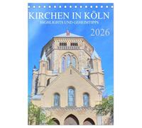 Kirchen in Köln - Highlights und Geheimtipps (Tischkalender 2026 DIN A5 hoch), CALVENDO Monatskalender: Eine Führung zu den eindrucksvollsten Gotthäusern der Domstadt Köln.
