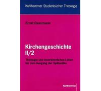 Kirchengeschichte: Theologie Und Innerkirchliches Leben Bis Zum Ausgang Der Spatantike: Bd 11/2