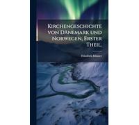 Kirchengeschichte von Dänemark und Norwegen, Erster Theil.