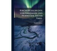 Kirchengeschichte von Dänemark und Norwegen, Erster Theil.