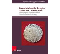 Kirchenvisitationen im Herzogtum Preußen: Teil 1 (1526 bis 1530): Eine Quellenedition aus den Beständen des Historischen Staatsarchivs Königsberg: Band 007