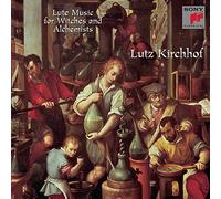 Kirchhof, Lutz - Lute Music For Witches & Alche