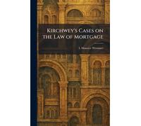 Kirchwey's Cases on the Law of Mortgage