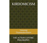 KIRDOMICISM: THE ACTION CENTRIC PHILOSOPHY