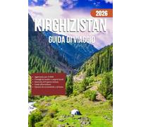 KIRGHIZISTAN GUIDA DI VIAGGIO 2026