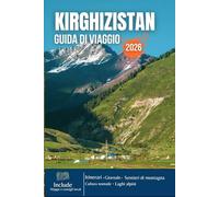 KIRGHIZISTAN GUIDA DI VIAGGIO 2026: Vette innevate, laghi color smeraldo, sentieri nomadi, antiche fortezze e l'anima selvaggia dell'Asia centrale