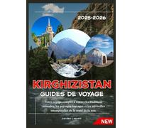 KIRGHIZISTAN GUIDES DE VOYAGE 2025-2026