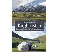 Kirghizistan: Tutto quello che c'è da sapere