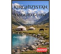 KIRGHIZISTAN VIAGGIO GUIDA 2026