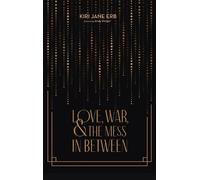 Kiri Jane Erb Love, War, and the Mess in Between (Copertina rigida)
