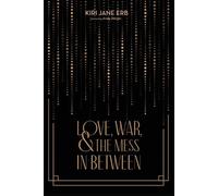 Kiri Jane Erb Love, War, and the Mess in Between (Tascabile)