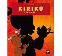 Kirikù e le ombre. Ediz. illustrata