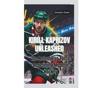 KIRILL KAPRIZOV UNLEASHED: The Relentless Force Redefining Modern Hockey