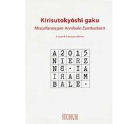 Kirisutokyoshi Gaku. Miscellanea per Annibale Zambarbieri