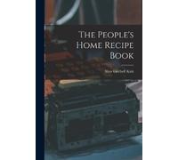 Kirk Alice Gitchell The People's Home Recipe Book (Tascabile)