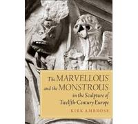 Kirk Ambrose The Marvellous and the Monstrous in the Sculpture of Tw (Tascabile)