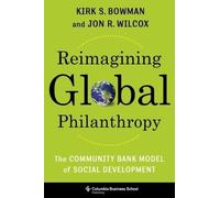 Kirk Bowman Jon Wilcox Reimagining Global Philanthropy (Copertina rigida)