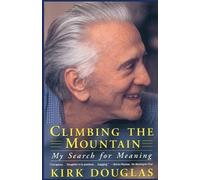 Kirk Douglas Climbing the Mountain: My Search for Meaning (Tascabile)