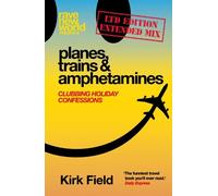 Kirk Field Planes, Trains & Amphetamines: Ltd Edition Extende (Copertina rigida)