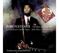 Kirk Fletcher I'm here and I'm gone (CD) 10th Anniversary Album