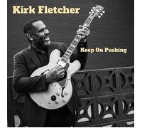 Kirk Fletcher Keep On Pushing (CD) Album