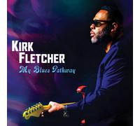 Kirk Fletcher My Blues Pathway (CD) Deluxe Album