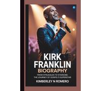 KIRK FRANKLIN BIOGRAPHY: From Struggles to Stardom; The Journey of Gospel’s Superstar