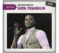 Kirk Franklin - Setlist: The Very Best of Kirk Franklin Live
