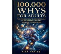 Kirk Frates 100,000 whys for adults (Tascabile)