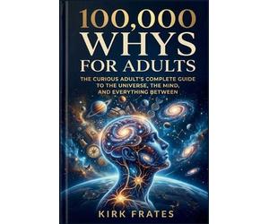 Kirk Frates 100,000 whys for adults (Tascabile)