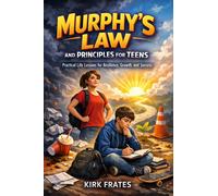 Kirk Frates Murphy's law and principles for teens (Tascabile)