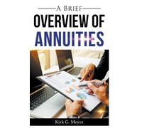Kirk G Meyer A Brief Overview of Annuities (Tascabile)