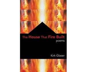 Kirk Glaser The House That Fire Built (Tascabile)