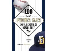 Kirk Kenney 100 Things Padres Fans Should Know & Do Before They Die (Tascabile)