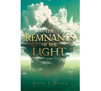 Kirk L Mann The Remnants of the Light (Tascabile)