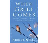 Kirk Neely When Grief Comes - Finding Strength for Today and Hope fo (Tascabile)