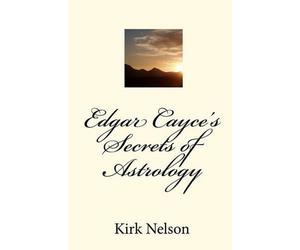 Kirk Nelson Edgar Cayce's Secrets of Astrology (Tascabile)