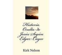 Kirk Nelson Historia Oculta de Jesús Según Edgar Cayce (Tascabile)