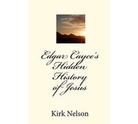 Kirk Nelson Nelson Kirk Edgar Cayce's Hidden History of Jesus (Tascabile)