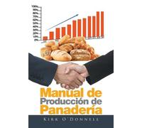 Kirk O'Donnell Manual de Producción de Panadería (Tascabile)